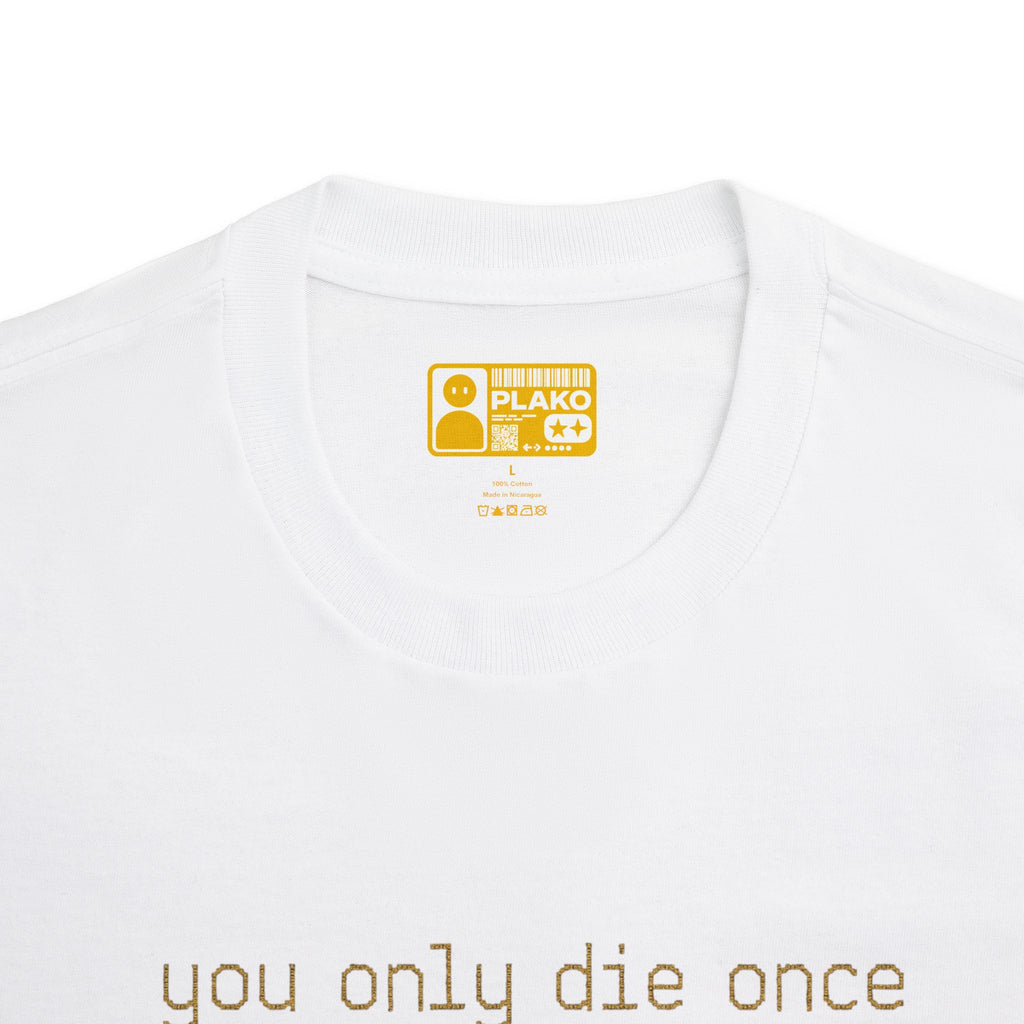 YOU ONLY DIE ONCE TEE [SOLD OUT]