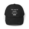 THE WORLD NEEDS ARTISTS DISTRESSED HAT [SOLD OUT]