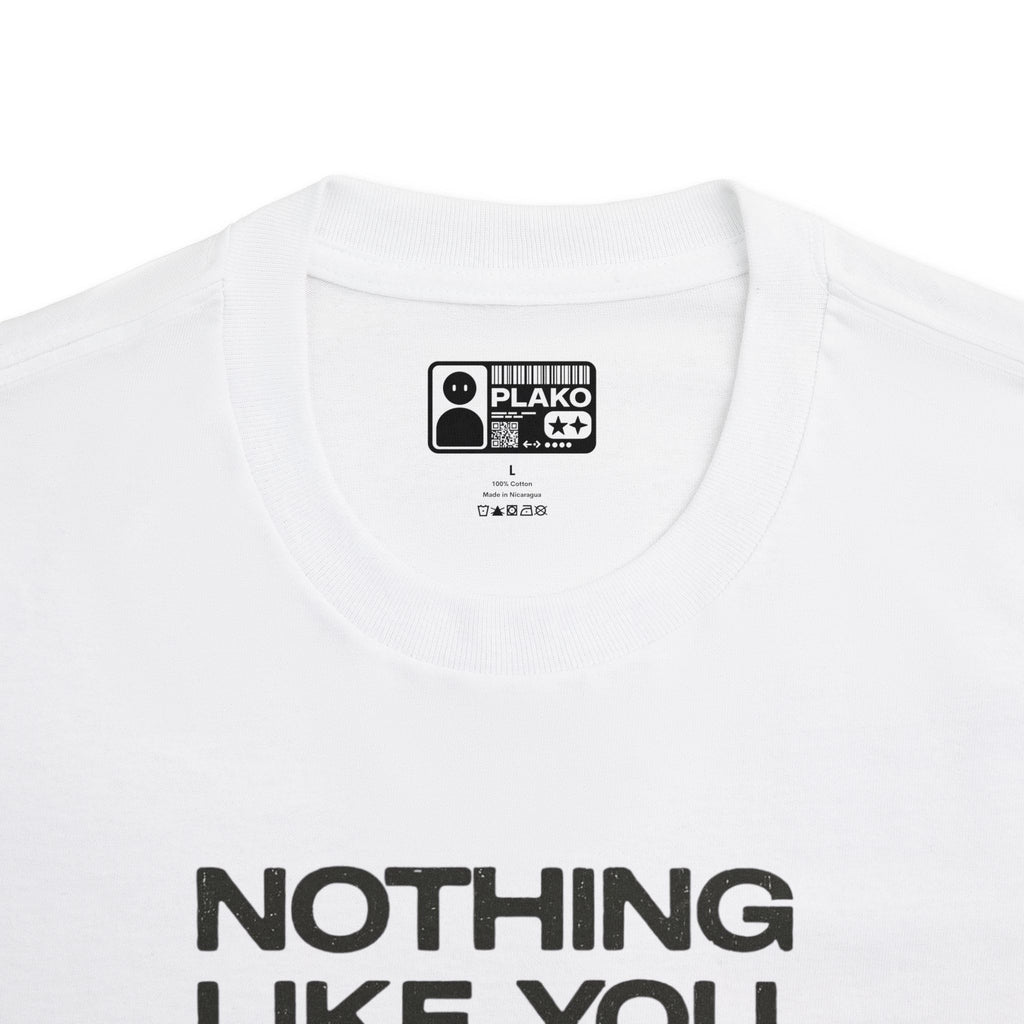 NOTHING LIKE YOU TEE