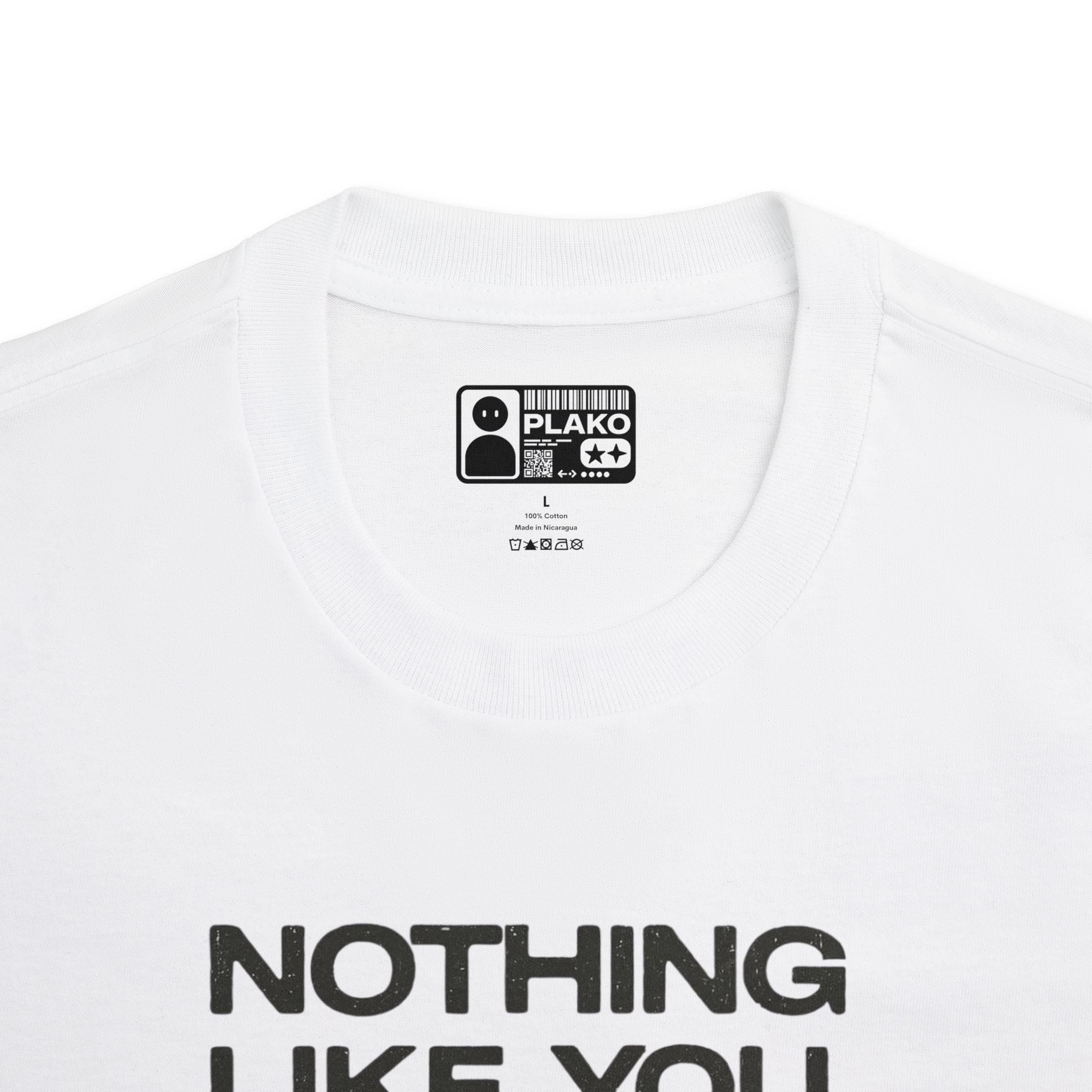 NOTHING LIKE YOU TEE