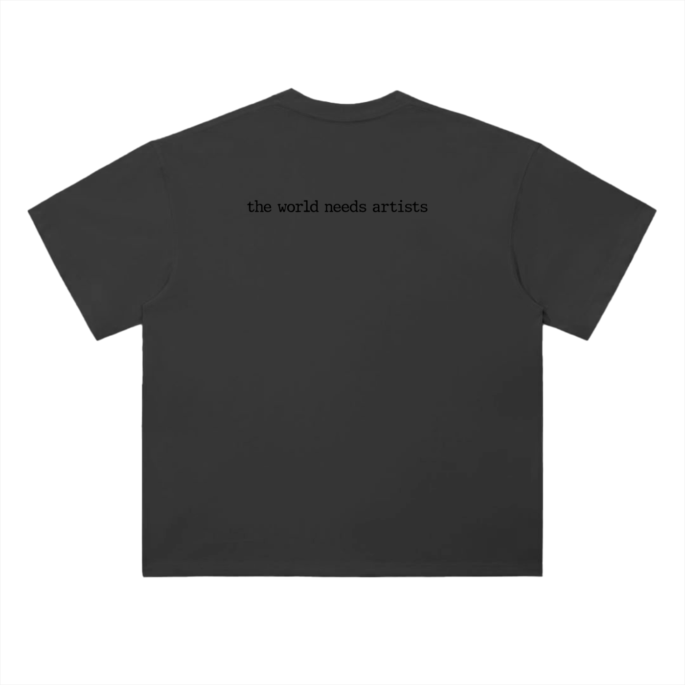 THE WORLD NEEDS ARTISTS TEE