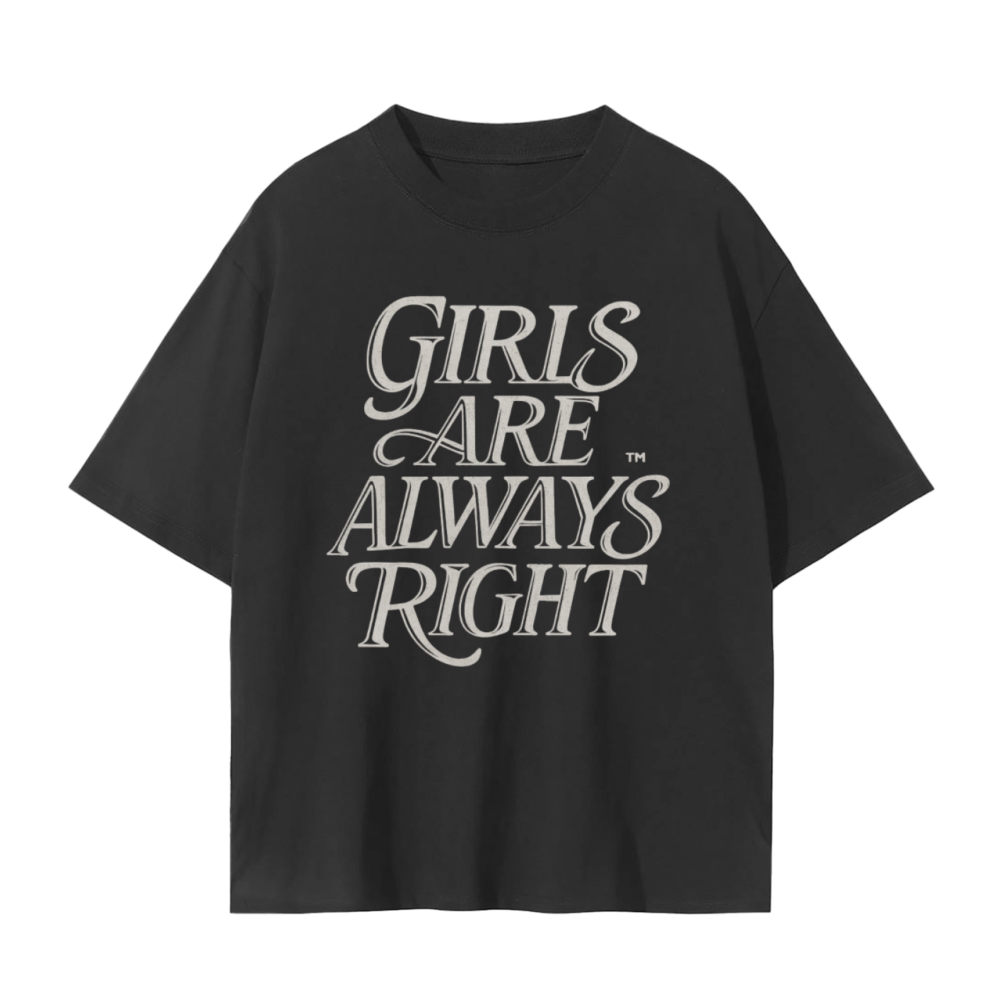 GIRLS ARE ALWAYS RIGHT TEE