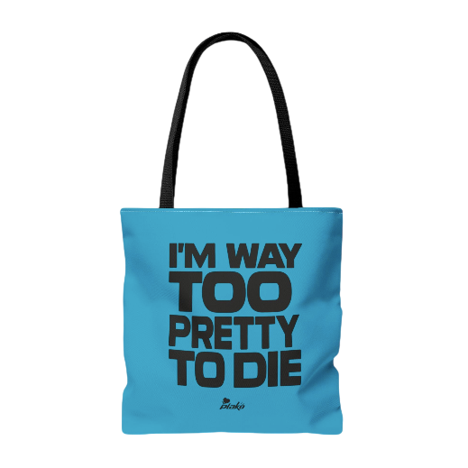 TOO PRETTY TO DIE TOTE BAG