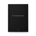 the world needs artists hardcover journal [V2]